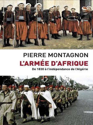 cover image of L'Armée d'Afrique. De 1830 à l'indépendance de l'Algérie